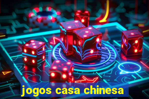 jogos casa chinesa